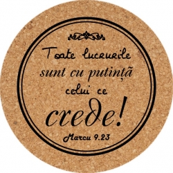 Suport rotund pahar/cana, Toate lucrurile sunt posibile!